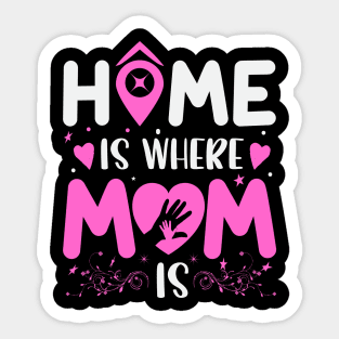 Home Is Where Mom Is Sticker
